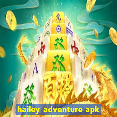 hailey adventure apk